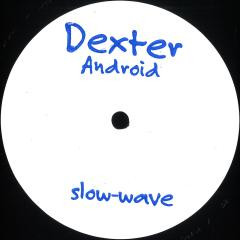 Dexter - Android EP | Slow-Wave (SW1) - main