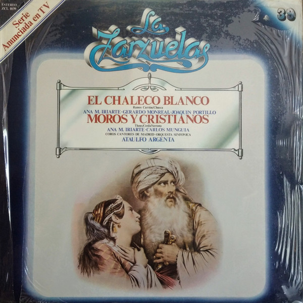 Ana María Iriarte , Gerardo Monreal , Joaquín Portillo , Coros Cantores De Madrid , Gran Orquesta Sinfónica , Carlos Munguía - El Chaleco Blanco / Moros Y Cristianos | Zacosa (ZCL 1039) - main