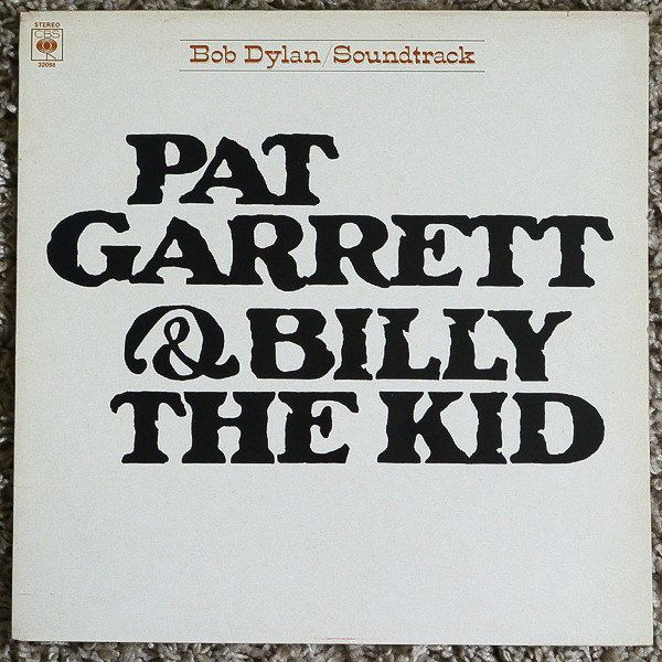 Bob Dylan - Pat Garrett & Billy The Kid - Original Soundtrack Recording | CBS (CBS 32098) - main Bob Dylan - Pat Garrett & Billy The Kid - Original Soundtrack Recording | CBS (CBS 32098) - main