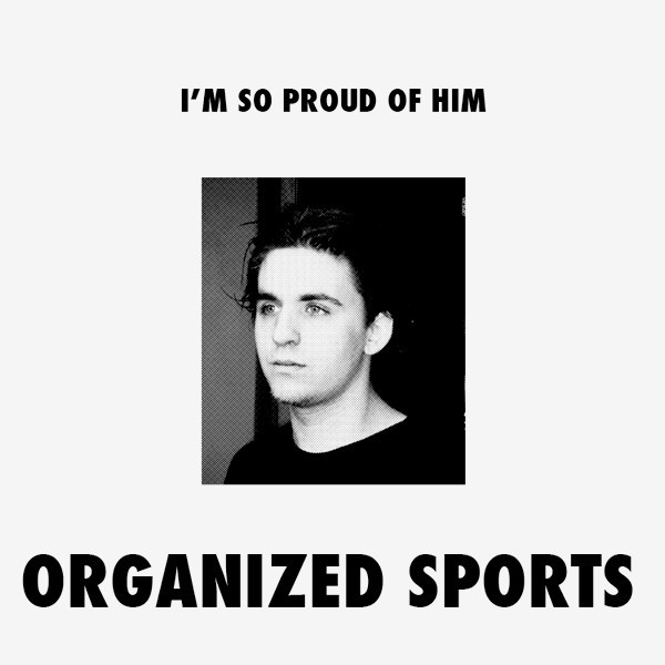 Organized Sports - I'm So Proud Of Him | Bulkhead (BH002)