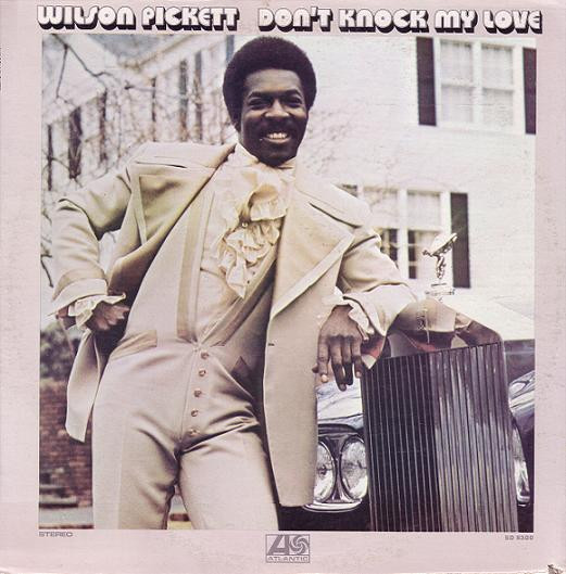 Wilson Pickett - Don't Knock My Love | Atlantic (SD 8300)