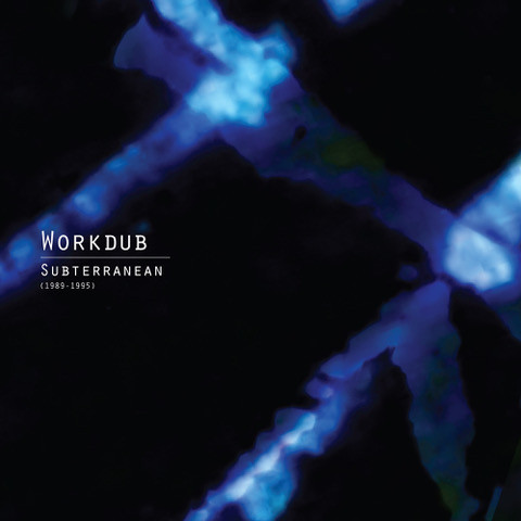 Workdub - Subterranean (1989-1995) | Left Ear Records (LER 1010) - main Workdub - Subterranean (1989-1995) | Left Ear Records (LER 1010) - main