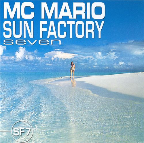 MC Mario - Sun Factory Seven | Sony BMG Music Entertainment Canada (82876 85263 2)