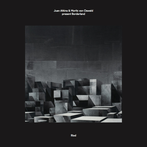 Juan Atkins & Moritz Von Oswald Present Borderland - Riod | Tresor (Tresor.284)