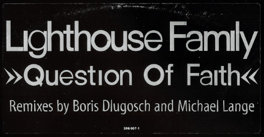 Lighthouse Family - Question Of Faith (Boris Dlugosch & Michael Lange Remixes) | Polydor (598 007-1) - 2 Lighthouse Family - Question Of Faith (Boris Dlugosch & Michael Lange Remixes) | Polydor (598 007-1) - 2