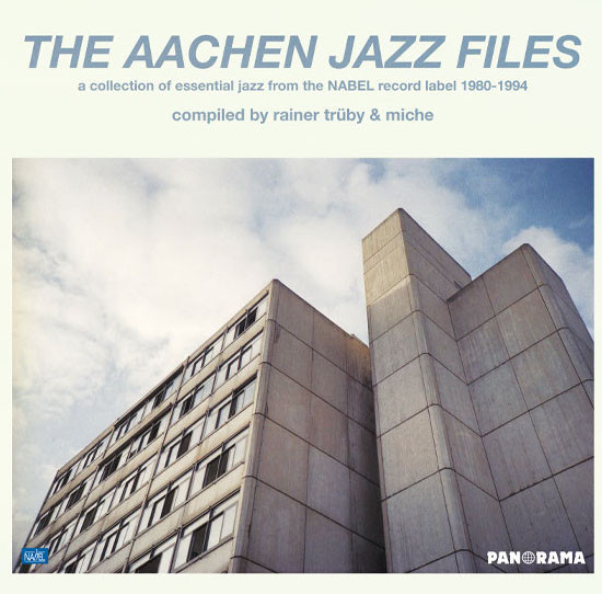 Various Compiled By Rainer Trüby & Miche - The Aachen Jazz Files (A Collection Of Essential Jazz From The Nabel Record Label 1980-1984) | Panorama (PanComp001) - main Various Compiled By Rainer Trüby & Miche - The Aachen Jazz Files (A Collection Of Essential Jazz From The Nabel Record Label 1980-1984) | Panorama (PanComp001) - main