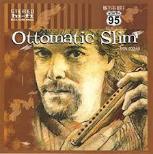 Ottomatic Slim - Ottomatic Slim | 95 North Records (95N 93249)