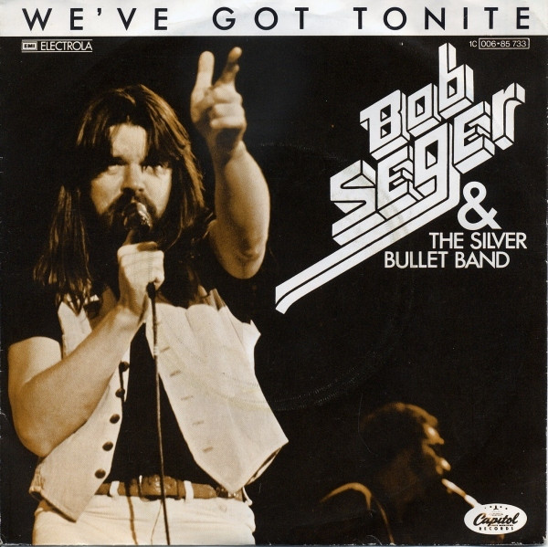 Bob Seger And The Silver Bullet Band - We've Got Tonite | Capitol Records (1C 006-85 733)