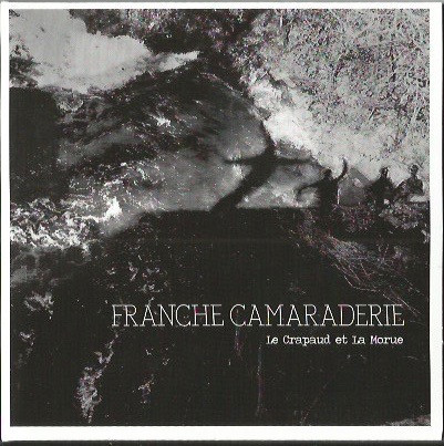 Le Crapaud Et La Morue - Franche Camaraderie | Le Crapaud Et La Morue (LCLM001)