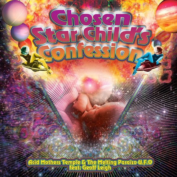 Acid Mothers Temple & The Melting Paraiso UFO , Geoff Leigh - Chosen Star Child's Confession | Riot Season (REPOSELP088) - main Acid Mothers Temple & The Melting Paraiso UFO , Geoff Leigh - Chosen Star Child's Confession | Riot Season (REPOSELP088) - main