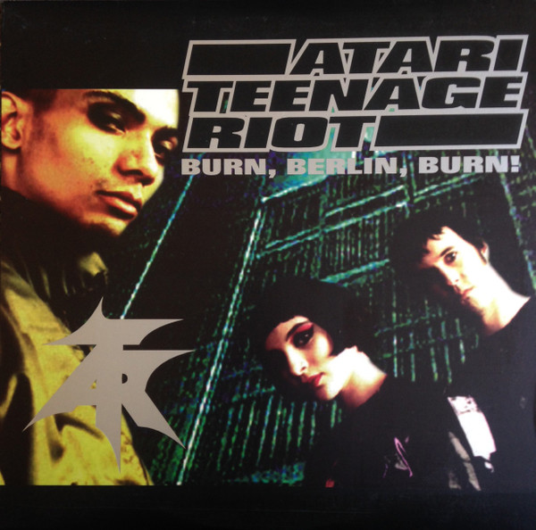 Atari Teenage Riot - Burn, Berlin, Burn! | Grand Royal (GR042) - main Atari Teenage Riot - Burn, Berlin, Burn! | Grand Royal (GR042) - main