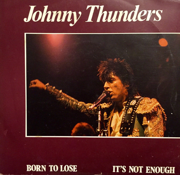 Johnny Thunders - Born To Lose / It's Not Enough | Producciones Twins (T 1702)