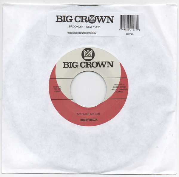 Bobby Oroza - My Place, My Time | Big Crown Records (BC127-45) - 3 Bobby Oroza - My Place, My Time | Big Crown Records (BC127-45) - 3