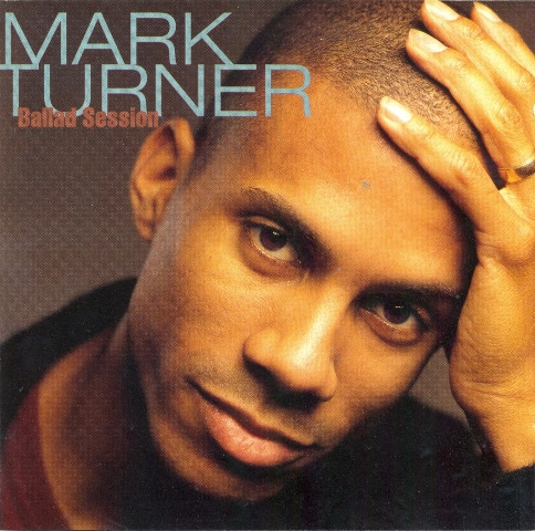 Mark Turner - Ballad Session | Warner Bros. Records (9362-47631-2) - main