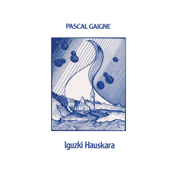 Pascal Gaigne - Iguzki Hauskara | Hegoa Records (Heg010) Pascal Gaigne - Iguzki Hauskara | Hegoa Records (Heg010)