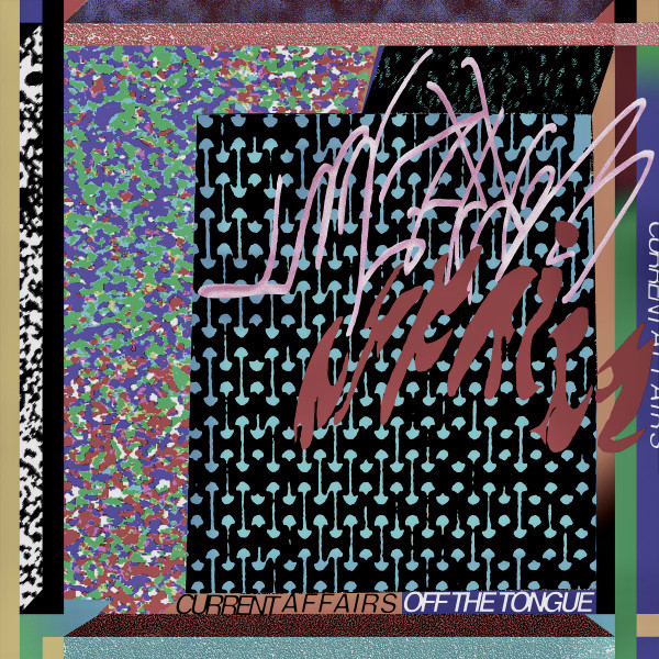 Current Affairs - Off The Tongue | Tough Love Records (TLV159)