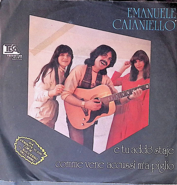Emanuele Caianiello - Comme Vene Accussi M'a Piglio / E Tu Addò Staje | Teca Production (none) - main