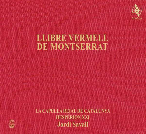 La Capella Reial de Catalunya , Hespèrion XXI , Jordi Savall - Llibre Vermell De Montserrat (Cants I Danses En Honor De La Verge Negra Del Monestir De Montserrat (S. XIV)) | Alia Vox (AVSA9919)