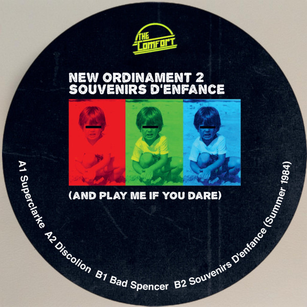New Ordinament - Souvenirs D'Enfance (And Play If You Dare) EP | The Comfort (CMF005) - 3 New Ordinament - Souvenirs D'Enfance (And Play If You Dare) EP | The Comfort (CMF005) - 3