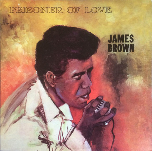 James Brown - Prisoner Of Love | Polydor (PD 851) - main James Brown - Prisoner Of Love | Polydor (PD 851) - main