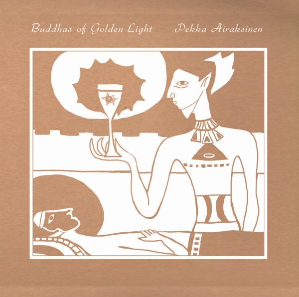 Pekka Airaksinen - Buddhas Of Golden Light | Arc Light Editions (ALE004)