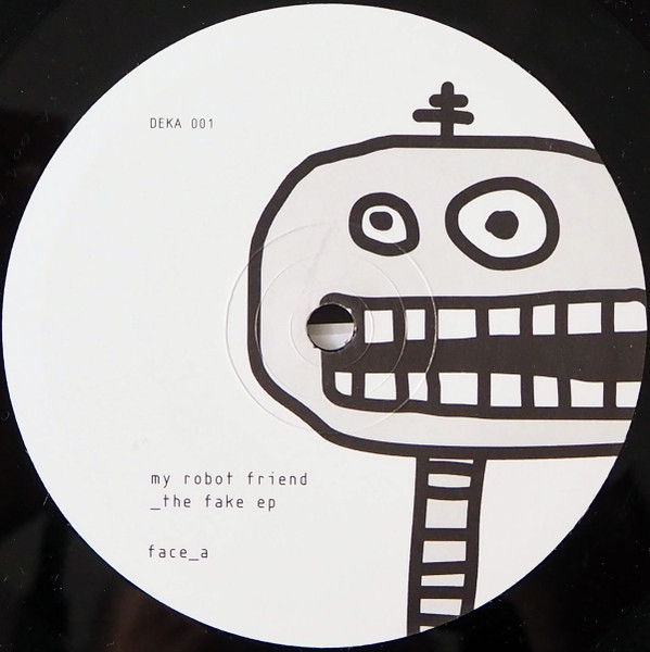 My Robot Friend - The Fake EP | Dekathlon Records (DEKA 001) - 2