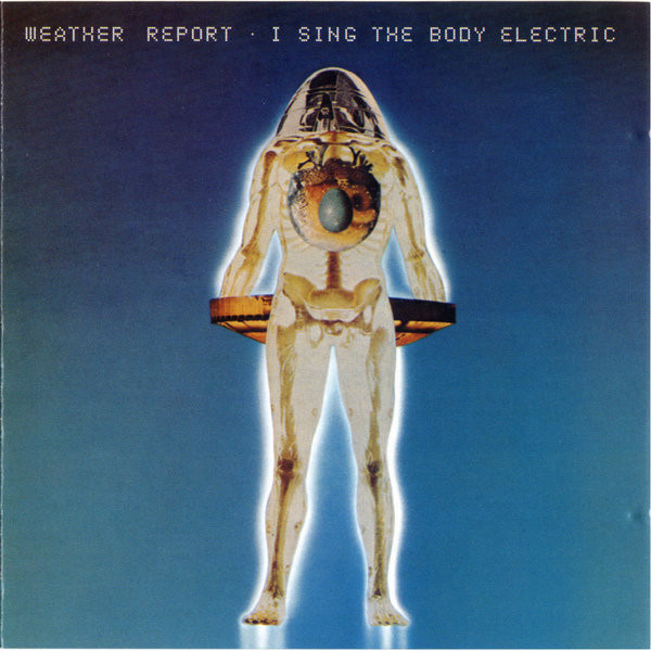 Weather Report - I Sing The Body Electric | Columbia (5128972)