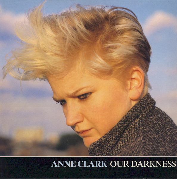 Anne Clark - Our Darkness | 10 Records (601 615) - main