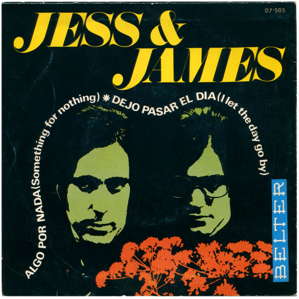 Jess & James - Algo Por Nada = Something For Nothing / Dejo Pasar El Dia = I Let The Day Go By | Belter (07-505) - 2
