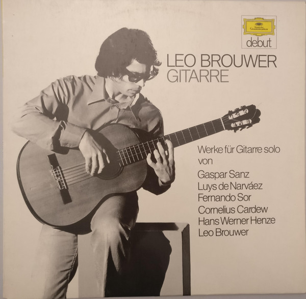 Leo Brouwer - Werke Für Gitarre Solo Von Gaspar Sanz, Luis De Narváez, Fernando Sor, Cornelius Cardew, Hans Werner Henze, Leo Brouwer | Deutsche Grammophon (2555 001) - main Leo Brouwer - Werke Für Gitarre Solo Von Gaspar Sanz, Luis De Narváez, Fernando Sor, Cornelius Cardew, Hans Werner Henze, Leo Brouwer | Deutsche Grammophon (2555 001) - main