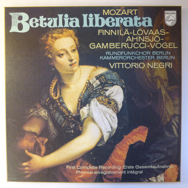 Wolfgang Amadeus Mozart , Rundfunkchor Berlin , Kammerorchester Berlin , Vittorio Negri , Birgit Finnilä , Kari Lövaas , Claes-Håkan Ahnsjö , Kate Gamberucci , Siegfried Vogel - Betulia Liberata | Philips (6703 087 [61]) - main