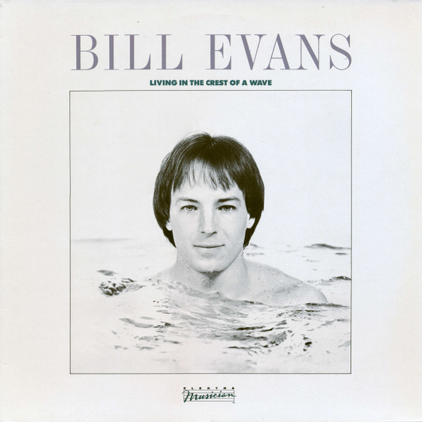 Bill Evans - Living In The Crest Of A Wave | Elektra Musician (960 349-1)