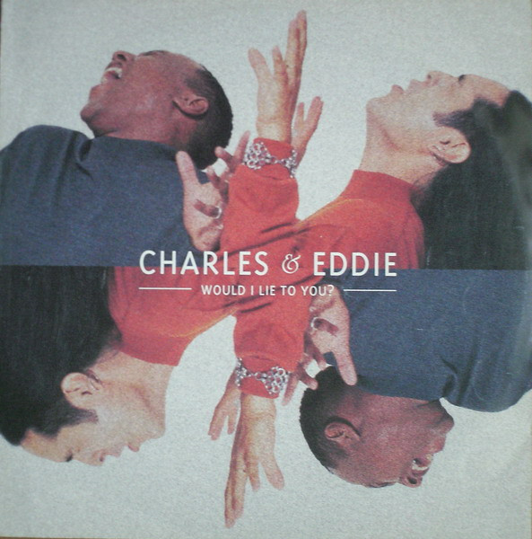 Charles & Eddie - Would I Lie To You? | Capitol Records (8 80291 6) - main Charles & Eddie - Would I Lie To You? | Capitol Records (8 80291 6) - main