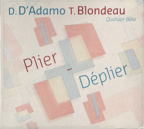 Daniel Augusto D'Adamo , Thierry Blondeau , Quatuor Béla - Plier-Déplier | Collection CUICATL (YAN.003) - main