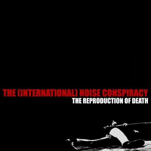 The International Noise Conspiracy - The Reproduction Of Death | Burning Heart Records (BHR 123) - main