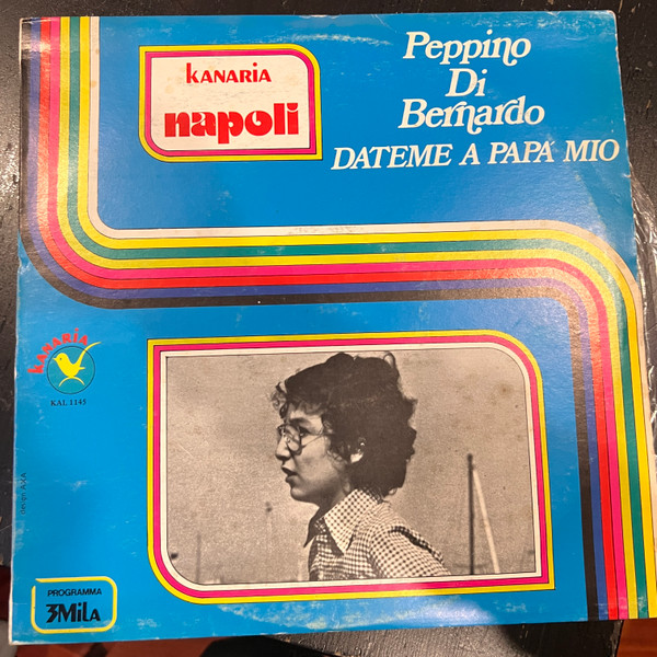 Peppino Di Bernardo - Dateme A Papà Mio | Kanaria (KAL 1145) - main Peppino Di Bernardo - Dateme A Papà Mio | Kanaria (KAL 1145) - main
