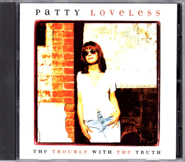 Patty Loveless - The Trouble With The Truth | Epic (CEK 67269) - main