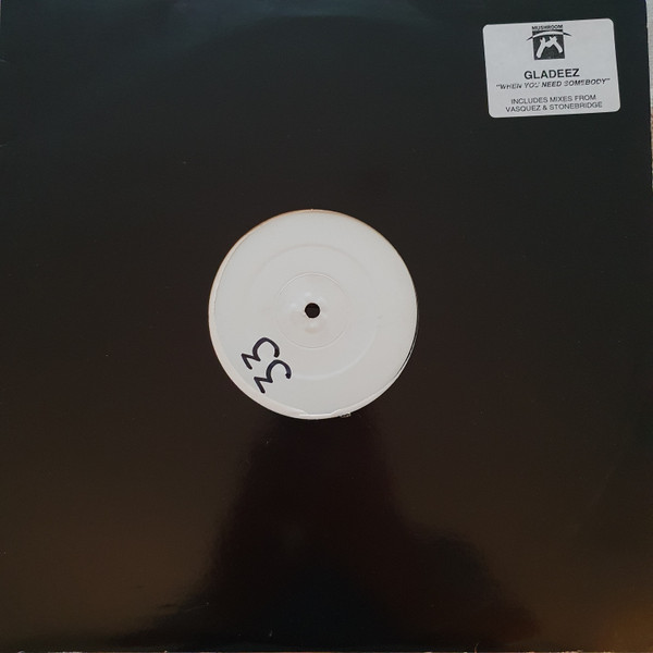 Gladezz - When You Need Somebody | Mushroom (Glad001) - main Gladezz - When You Need Somebody | Mushroom (Glad001) - main