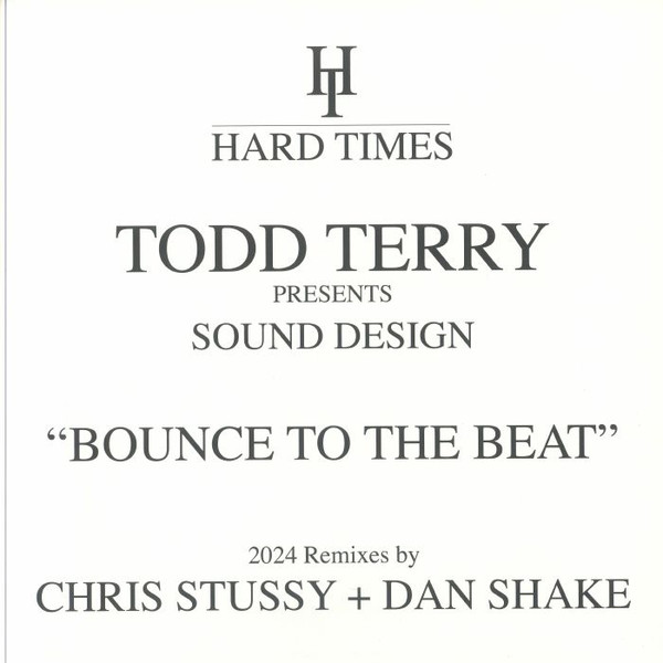 Todd Terry Presents Sound Design - Bounce To The Beat (2024 Remixes) | Hard Times (HTRE - 006)
