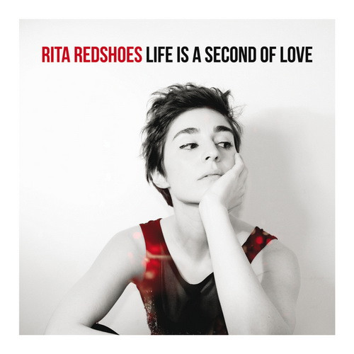 Rita Redshoes - Life Is A Second Of Love | Universal Music Portugal (00602537825066)