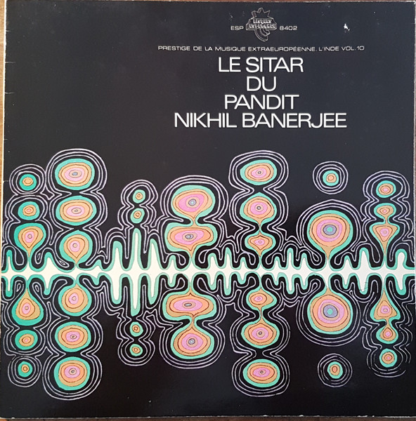 Nikhil Banerjee - Le Sitar Du Pandit Nikhil Banerjee | Disques Espérance (ESP 8402) - main