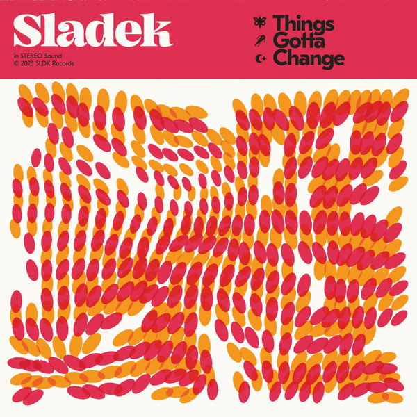 Sladek - Things Gotta Change | SLDK Records (SLDK-0005) Sladek - Things Gotta Change | SLDK Records (SLDK-0005)