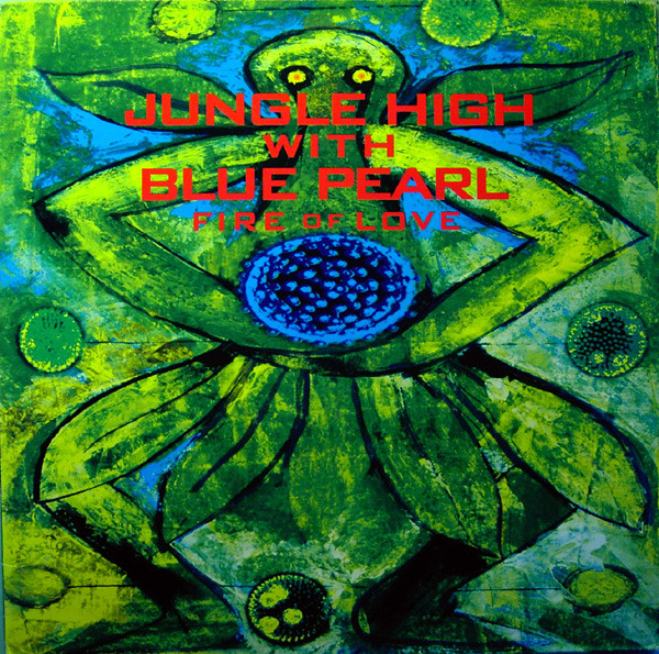 Jungle High With Blue Pearl - Fire Of Love | Logic Records (LOC 112)