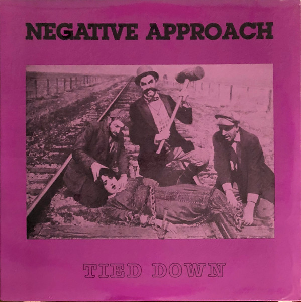 Negative Approach - Tied Down | Touch And Go (T&GLP#3)