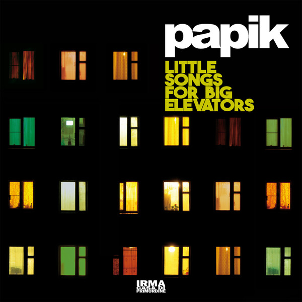 Papik - Little Songs For Big Elevators | Irma CasaDiPrimordine (IRM 1699) - main