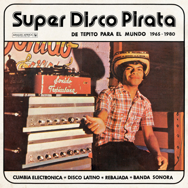 Various - Super Disco Pirata - De Tepito Para El Mundo 1965​-​1980 | Analog Africa (AALP 099)