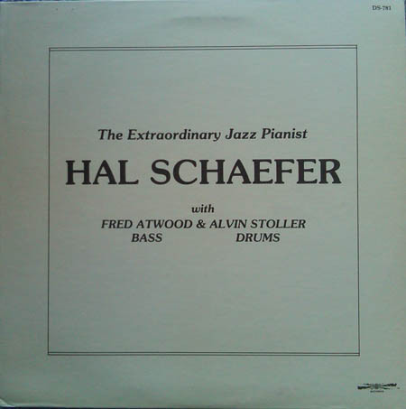 Hal Schaefer With Fred Atwood And Alvin Stoller - The Extraordinary Jazz Pianist | Discovery Records (DS-781) - main