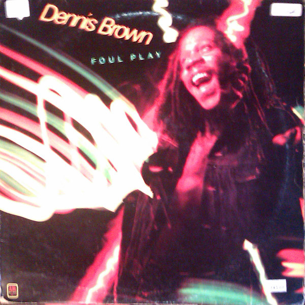 Dennis Brown - Foul Play | A&M Records (2PSP-4850)