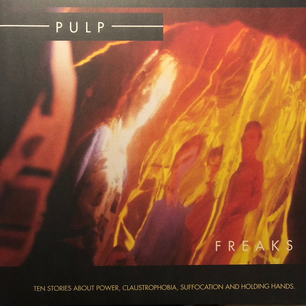 Pulp - Freaks. Ten Stories About Power, Claustrophobia, Suffocation And Holding Hands | Fire Records (FIRELP05E)