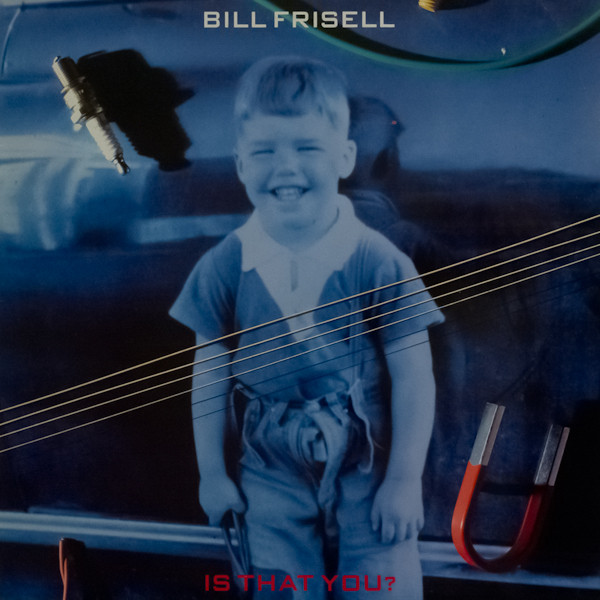 Bill Frisell - Is That You? | Elektra Nonesuch (7559-60956-1) - main